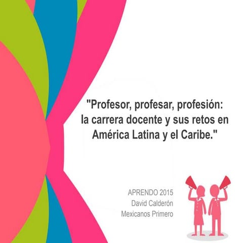 Profesor, profesar, profesión: la carrera docente y sus retos en América Lati...