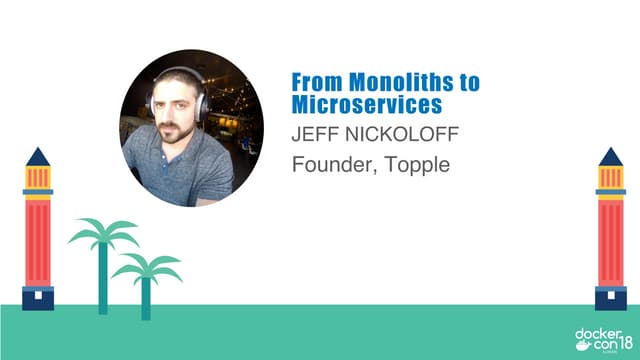 DCEU 18: From Monolith to Microservices