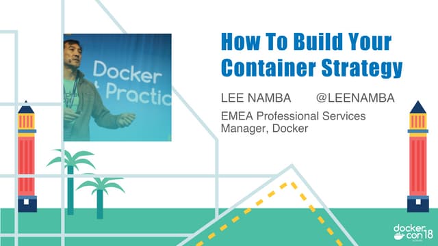 DCEU 18: How To Build Your Containerization Strategy