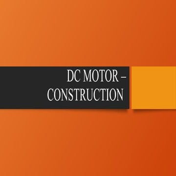 DC MOTOR –CONSTRUCTION FOR ENGINEERING STUDENTS.pptx