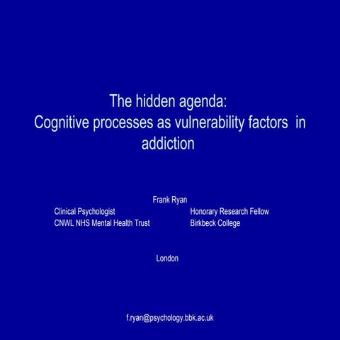 The Hidden Agenda: Cognitive processes in addiction
