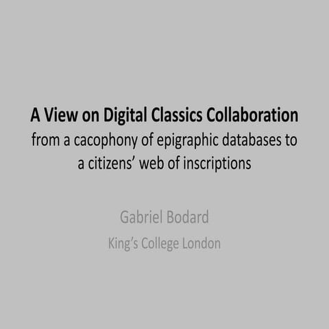 [DCSB] Dr Gabriel Bodard (KCL) “A View on Digital Classics Collaboration: fro...