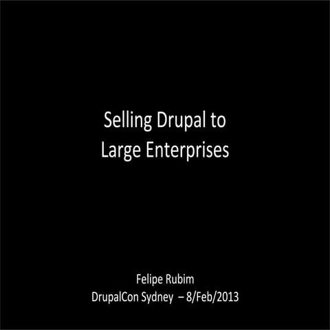 DrupalCon Sydney - Selling Drupal to Large Enterprises