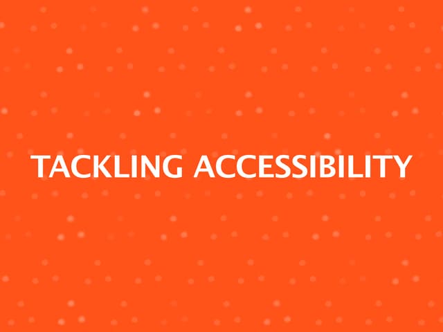 Tackling Accessibility - DrupalCampTO 2014