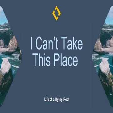 I Can’t Take This Place | Life Of A Dying Poet | Visit Now.