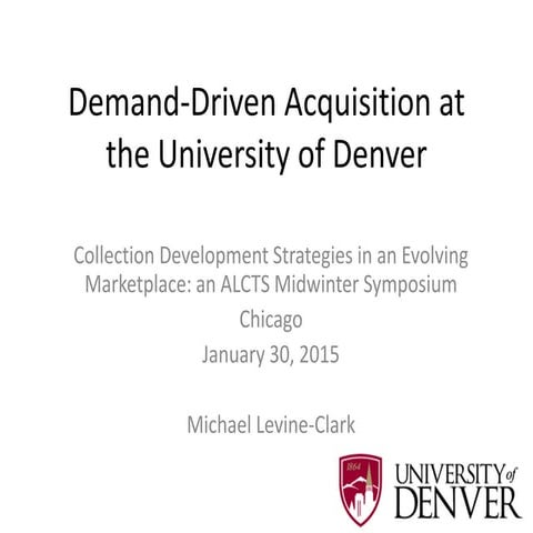 Levine-Clark, Michael, “Demand-Driven Acquisition at the University of Denver...