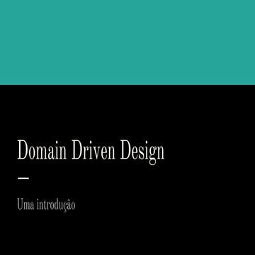 Domain Driven Design - Uma introdução