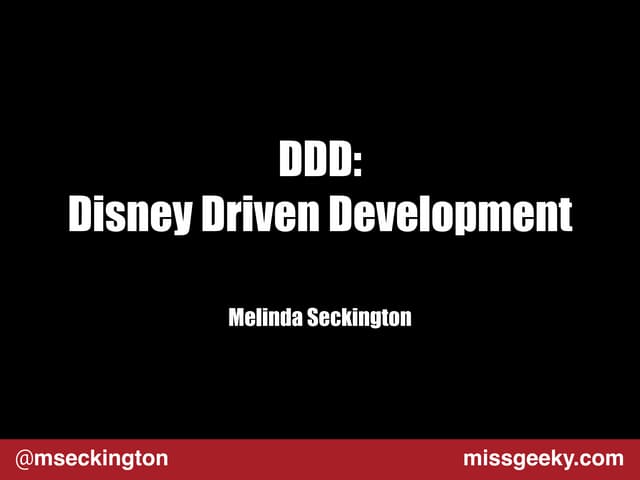 DDD: Disney Driven Development