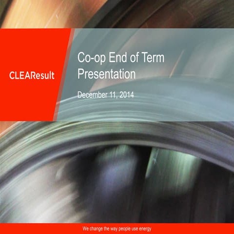 Gunjan_Desai_Coop End of Term Presentation - Fall 2014