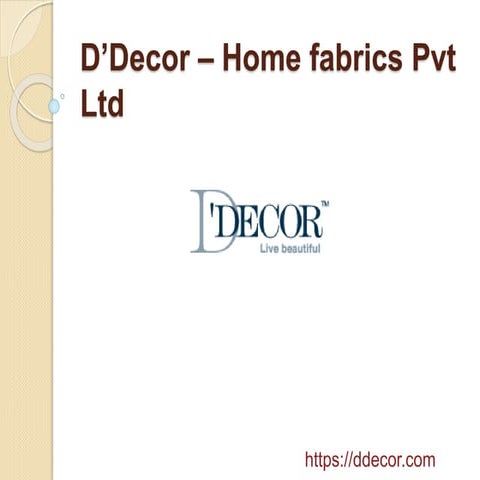 D???decor ??? Home Fabrics Pvt Ltd | PPTX | Interior Decorating | Home & Garden