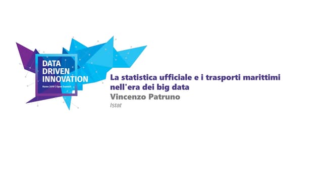 La statistica ufficiale e i trasporti marittimi nell'era dei big data (Vincenzo Patruno, Istat)
