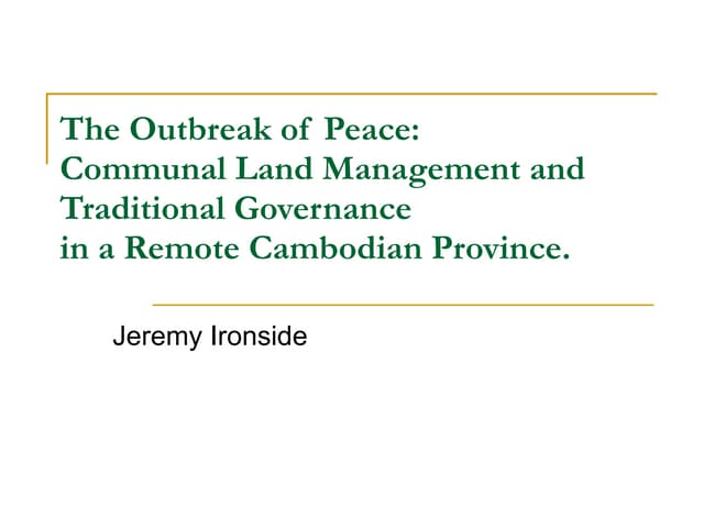 The Outbreak of Peace: Communal Land Management and Traditional Governance in a Remote Cambodian Province