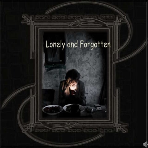 Lonely And Forgotten