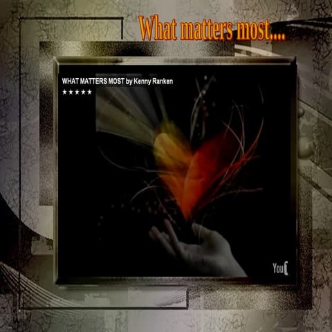 What matters most....