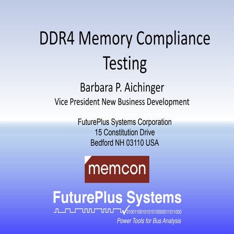 DDR4 Memory Compliance Testing   Barbara Aichinger FuturePlus Systems