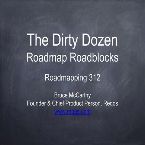 The Dirty Dozen Roadmap Roadblocks