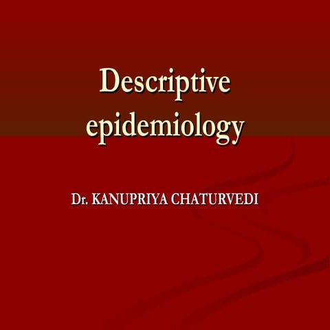 DESCRIPTIVE EPIDEMIOLOGY