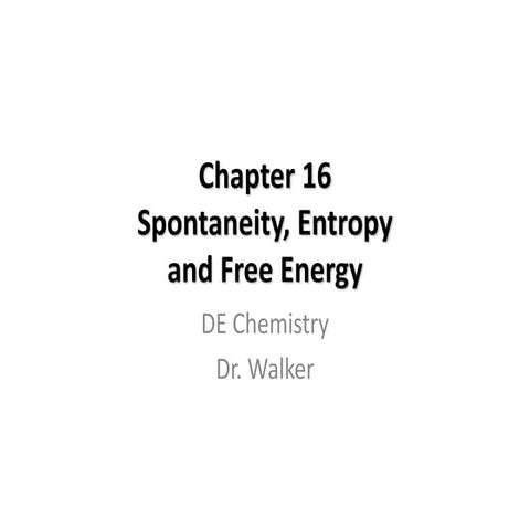DE_-_Chapter_16_-_Free_Energy_and_Spontaneity.ppt