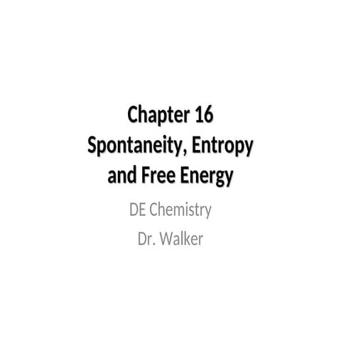 DE_-_Chapter_16_-_Free_Energy_and_Spontaneity.ppt