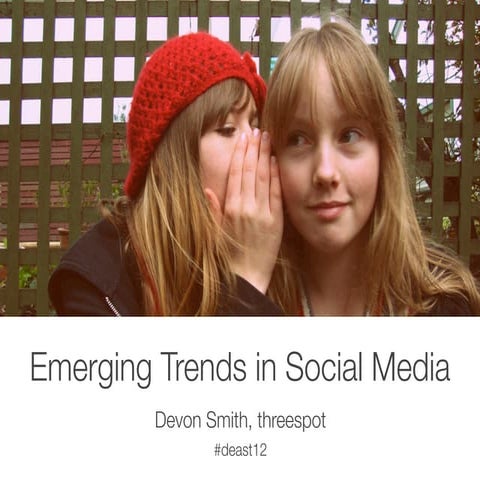 Emerging Trends in Social Media - Digital East 2012