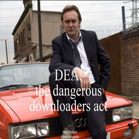 DEA: the dangerous downloaders act