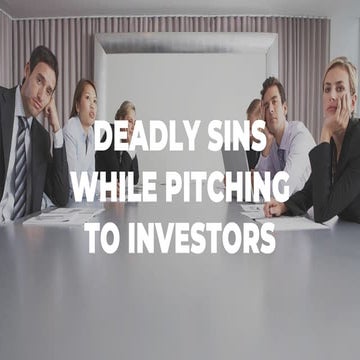 Deadly Sins While Pitching to Investors