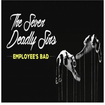 The Seven Deadly Sins by Employees