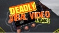 Deadly Viral Video Trends
