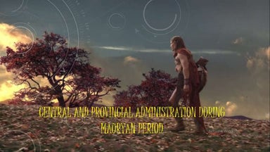 Central & Provincial Administration during Mauryan Period