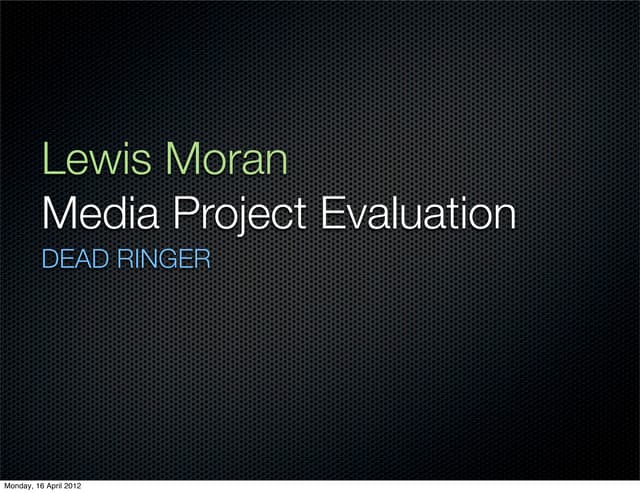 Dead Ringer Evaluation Lewis Moran