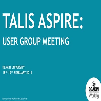 Deakin University Presentation - Talis Aspire User Group February 2015