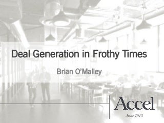 How To: Generate Deal Flow in Frothy Times