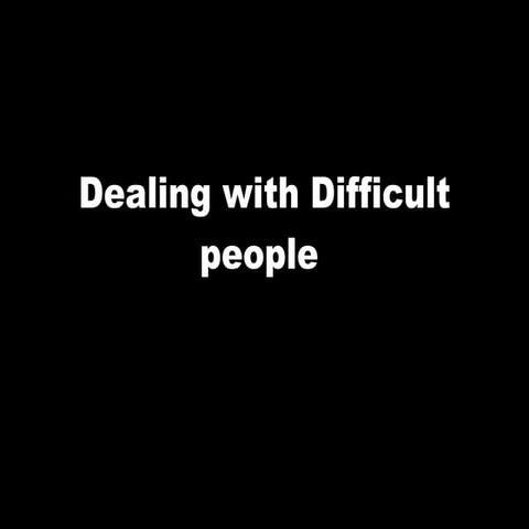 Dealing with difficult people