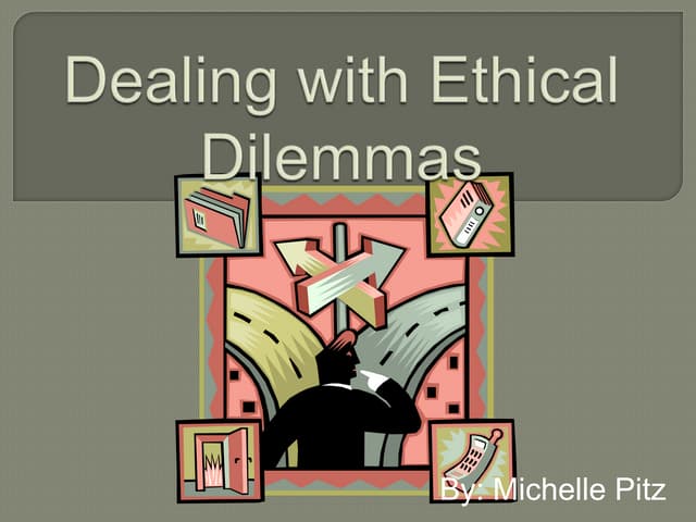 How Do You Handle An Ethical Dilemma Dealing with ethical dilemmas | PPT