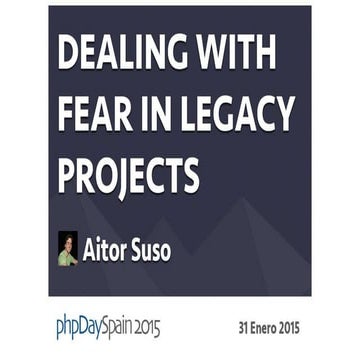 Dealing with fear in legacy projects #PHPDS15