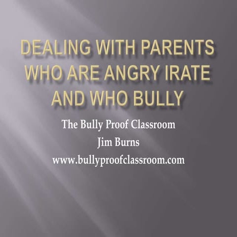 Dealing with parents who are irate and who bully