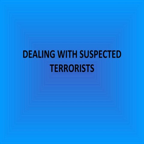 Dealing with Suspected Terrorists