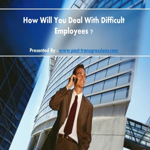 How Will You Deal With Difficult Employees?
