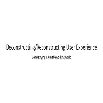 Deconstructing/Reconstructing User Experience