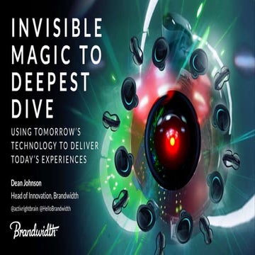 From Invisible Magic to the Deepest Dive: Using tomorrow's technology to deliver today’s experiences
