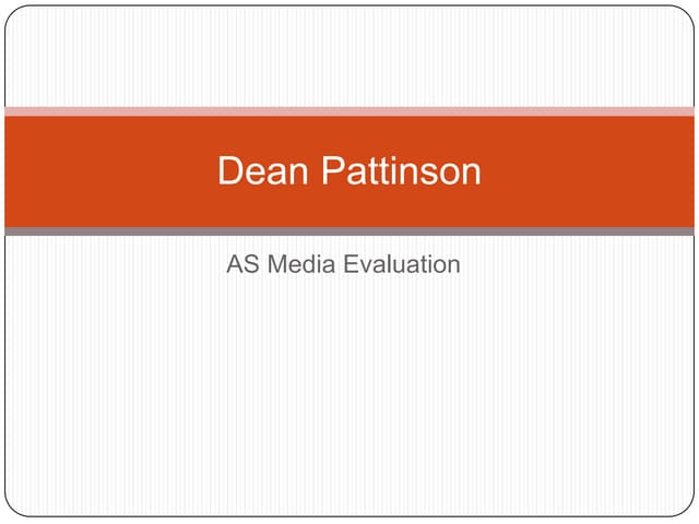 G321 Final Evaluation for AS Media Coursework - Dean Pattinson