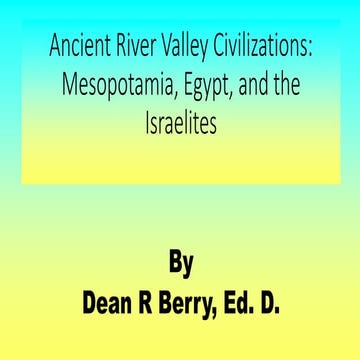 Dean r berry Ancient River Valley Civilizations and the Israelites