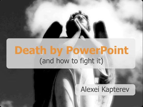 Death By Powerpoint !