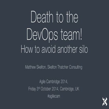 Death to the DevOps team - Agile Cambridge 2014