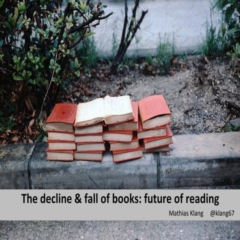 The decline & fall of books: the future of reading