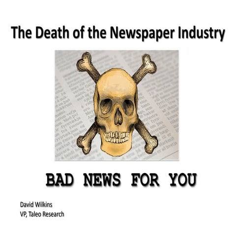 Death of the Newspaper Industy: Bad News for You