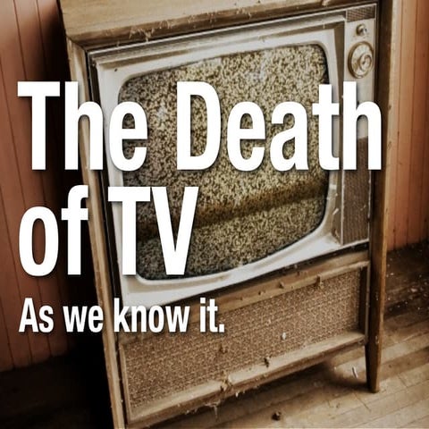 The Death of TV