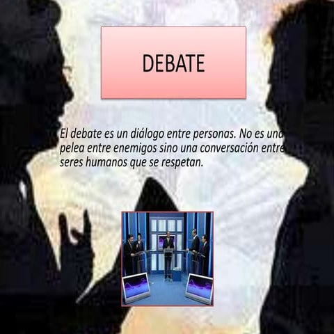 Presentacion acerca el debate.................... | PPTX