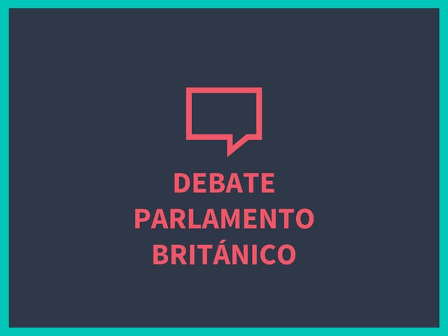 Debate Parlamento Británico