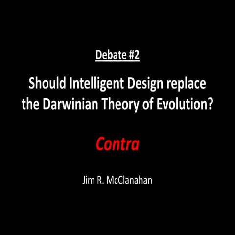 Should Intelligent Design replace the Darwinian Theory of Evolution? - Contra